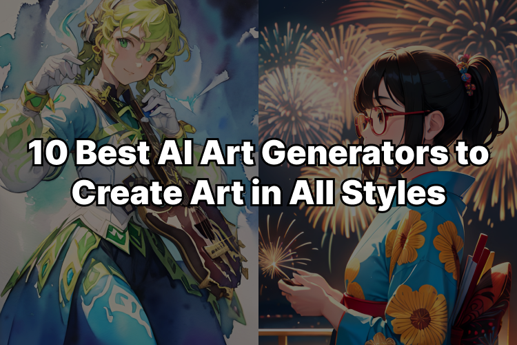 10 Best AI Art Generators to Create Art in All Styles